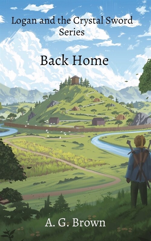 Back Home: Logan and the Crystal Sword Series (Hardcover)