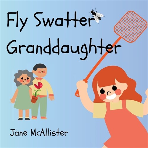 Fly Swatter Granddaughter (Paperback)