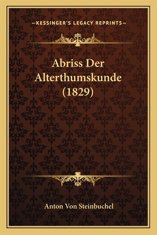 Abriss Der Alterthumskunde (1829) (Paperback)