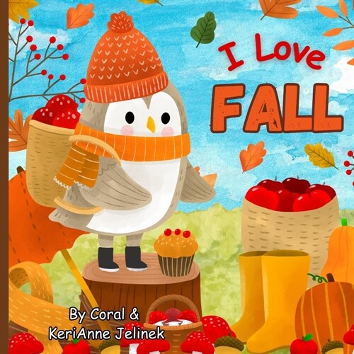 I Love Fall: Fall Animals for Kids, Fall Picture Books for Children, Fall Preschool Books, Fall Kids Books, Fall Animals (Paperback)