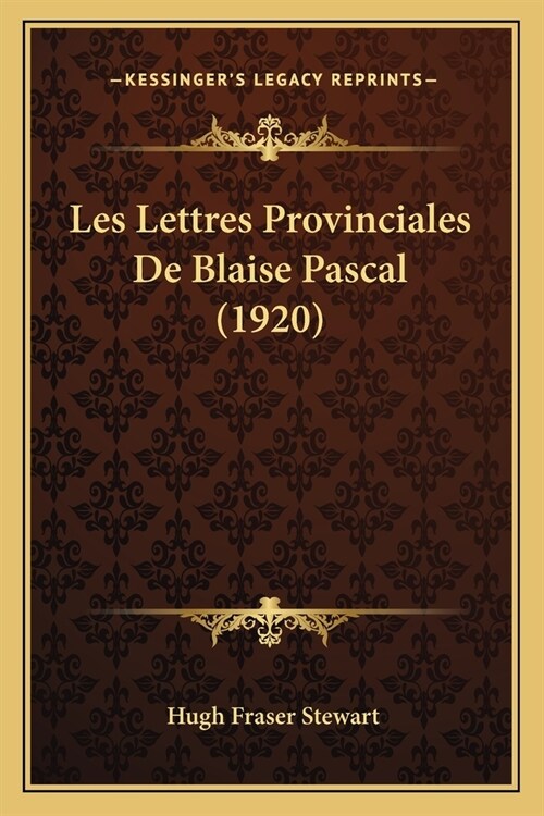 Les Lettres Provinciales De Blaise Pascal (1920) (Paperback)