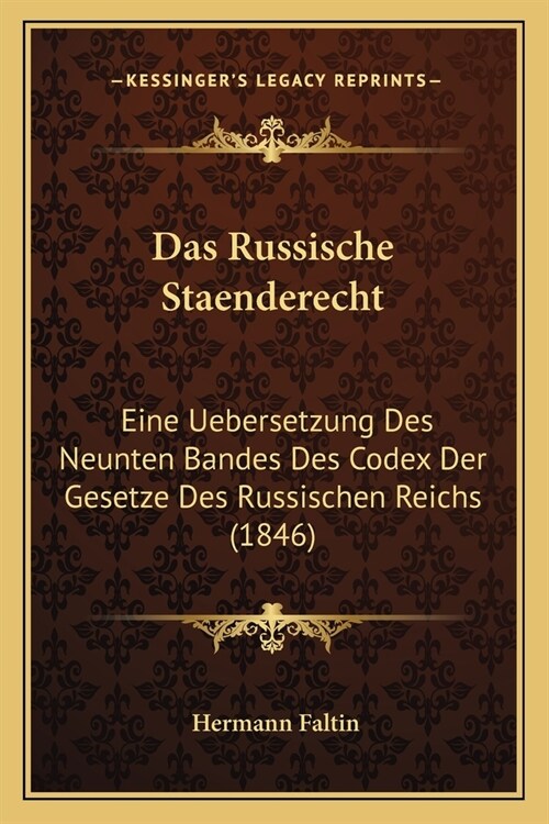 Das Russische Staenderecht: Eine Uebersetzung Des Neunten Bandes Des Codex Der Gesetze Des Russischen Reichs (1846) (Paperback)