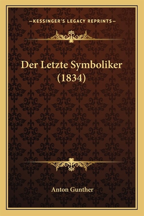 Der Letzte Symboliker (1834) (Paperback)