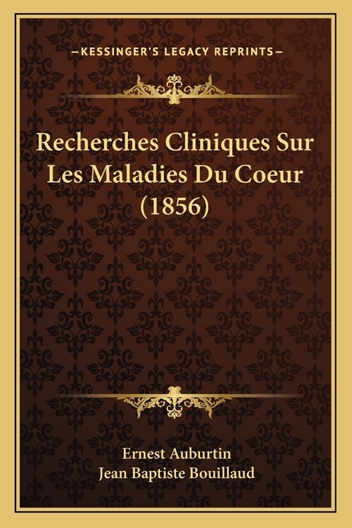 Recherches Cliniques Sur Les Maladies Du Coeur (1856) (Paperback)