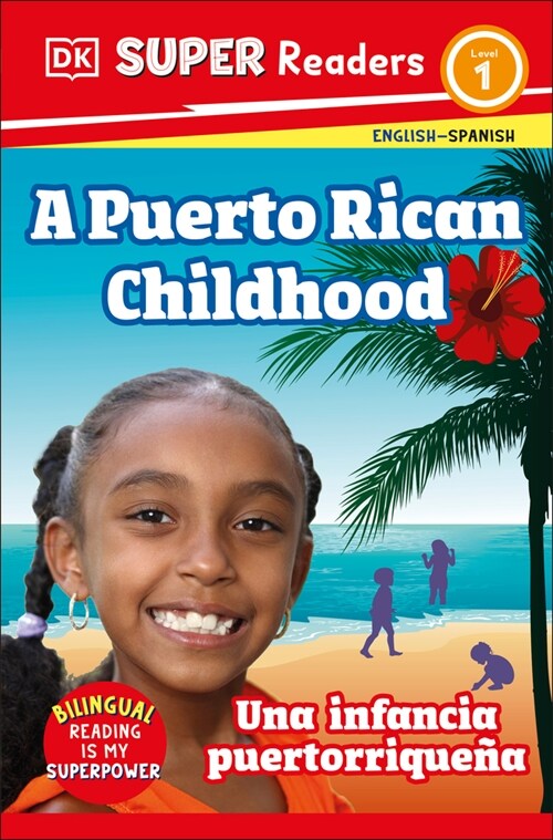 DK Super Readers Level 1 Bilingual a Puerto Rican Childhood - Una Infancia Puertorrique? (Paperback)