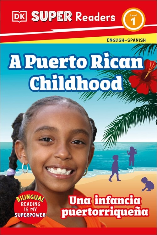 DK Super Readers Level 1 Bilingual a Puerto Rican Childhood - Una Infancia Puertorrique? (Hardcover)