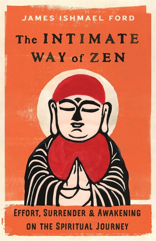 The Intimate Way of Zen: Effort, Surrender, and Awakening on the Spiritual Journey (Paperback)