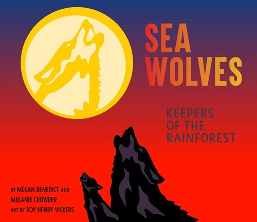 Sea Wolves: Keepers of the Rainforest (Hardcover)