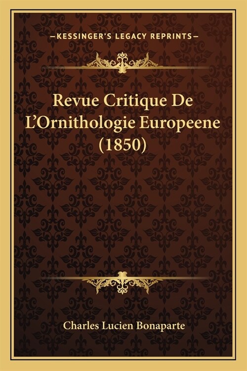 Revue Critique De LOrnithologie Europeene (1850) (Paperback)