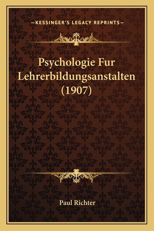 Psychologie Fur Lehrerbildungsanstalten (1907) (Paperback)