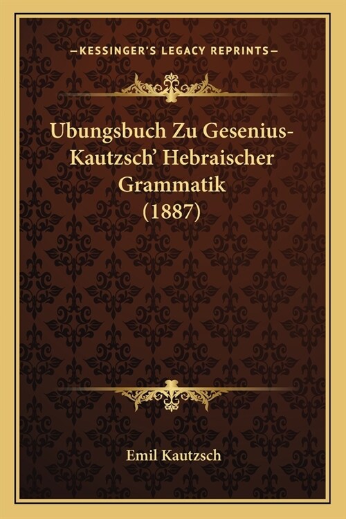 Ubungsbuch Zu Gesenius-Kautzsch Hebraischer Grammatik (1887) (Paperback)