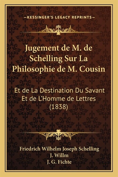 Jugement de M. de Schelling Sur La Philosophie de M. Cousin: Et de La Destination Du Savant Et de LHomme de Lettres (1838) (Paperback)