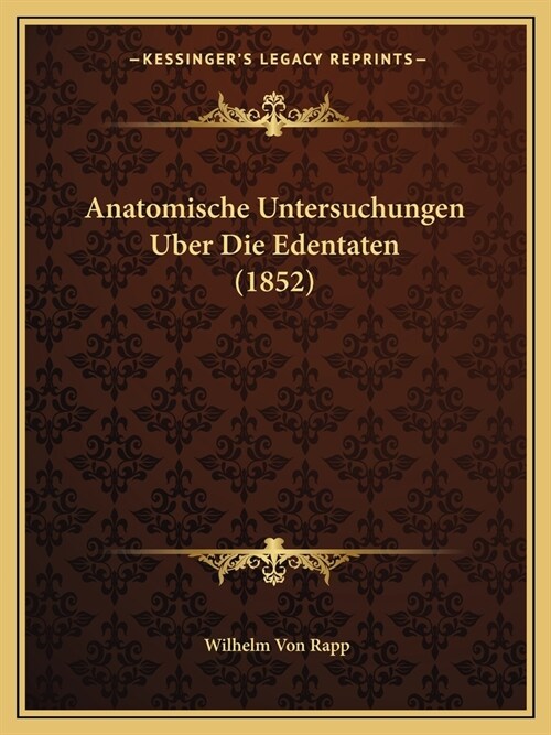 Anatomische Untersuchungen Uber Die Edentaten (1852) (Paperback)