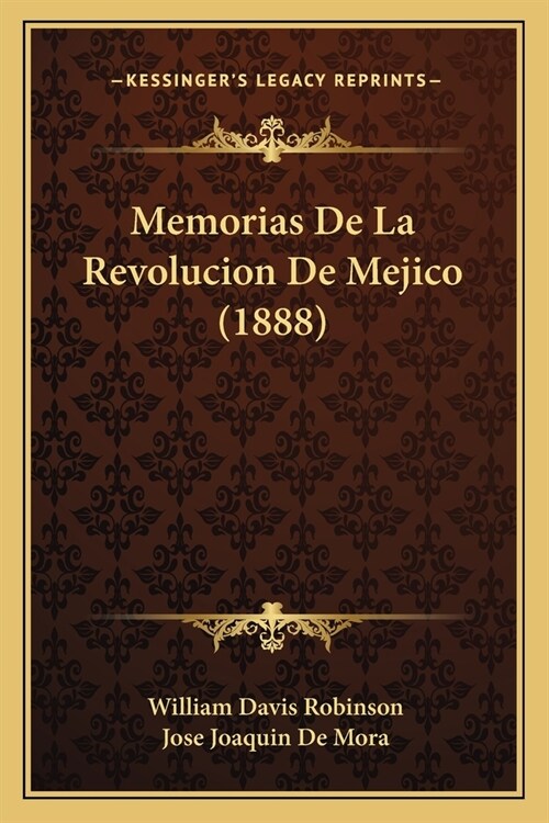 Memorias De La Revolucion De Mejico (1888) (Paperback)