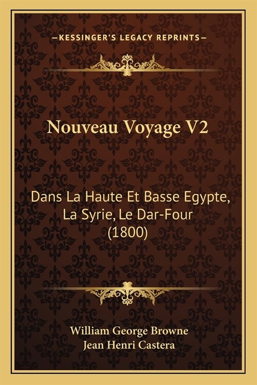Nouveau Voyage V2: Dans La Haute Et Basse Egypte, La Syrie, Le Dar-Four (1800) (Paperback)