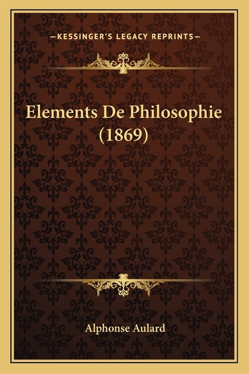 Elements De Philosophie (1869) (Paperback)
