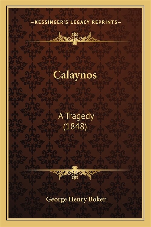 Calaynos: A Tragedy (1848) (Paperback)