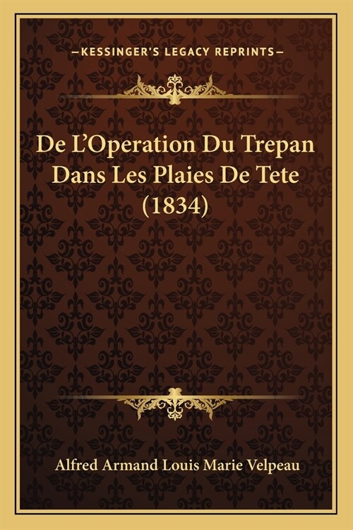 De LOperation Du Trepan Dans Les Plaies De Tete (1834) (Paperback)