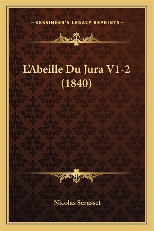 LAbeille Du Jura V1-2 (1840) (Paperback)