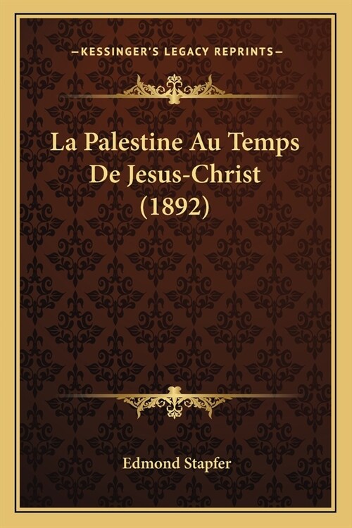 La Palestine Au Temps De Jesus-Christ (1892) (Paperback)