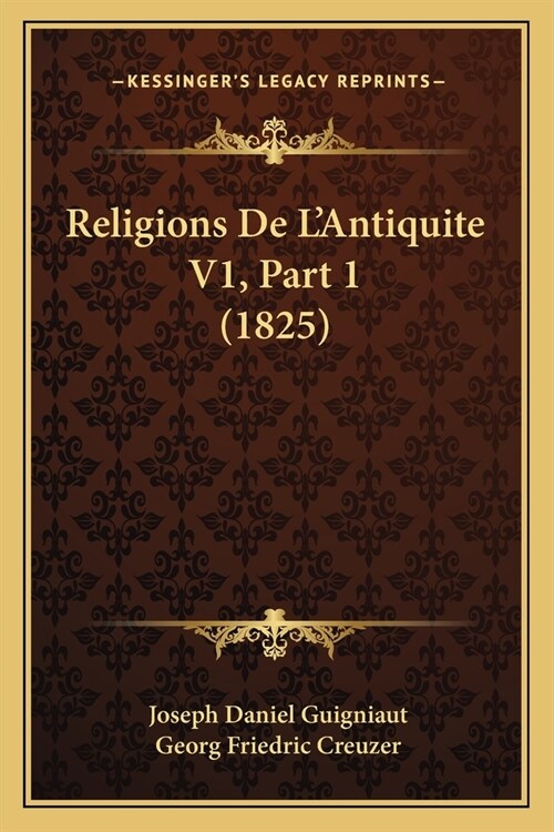 Religions De LAntiquite V1, Part 1 (1825) (Paperback)