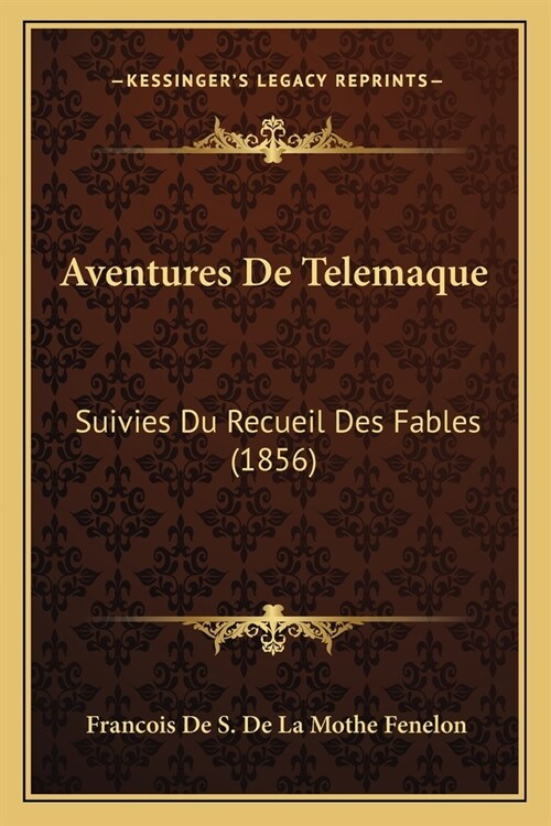 Aventures De Telemaque: Suivies Du Recueil Des Fables (1856) (Paperback)