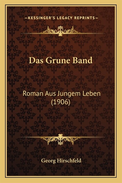 Das Grune Band: Roman Aus Jungem Leben (1906) (Paperback)