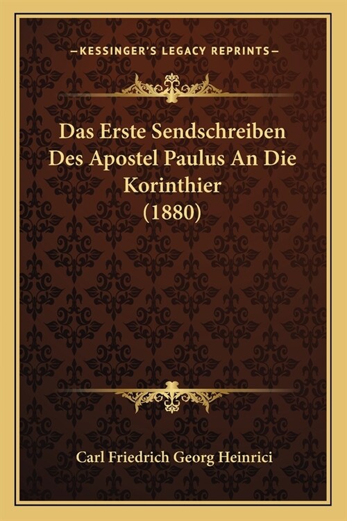 Das Erste Sendschreiben Des Apostel Paulus An Die Korinthier (1880) (Paperback)