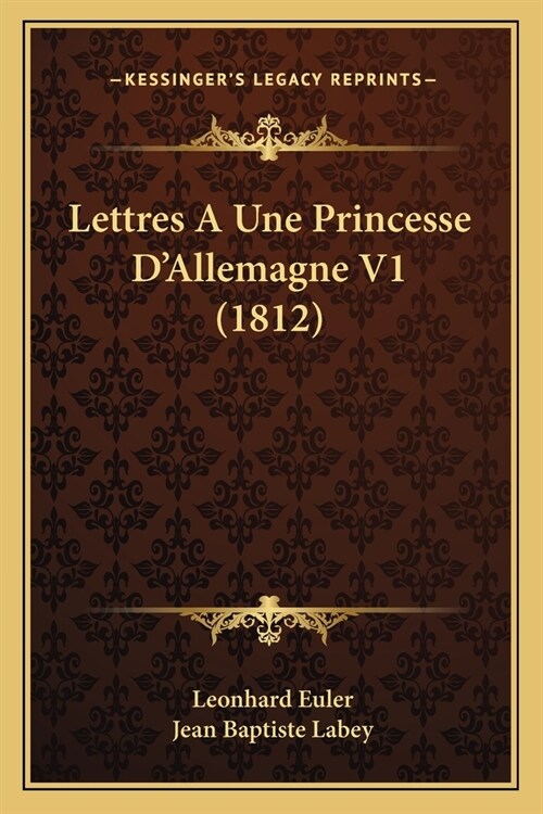 Lettres A Une Princesse DAllemagne V1 (1812) (Paperback)