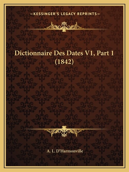 Dictionnaire Des Dates V1, Part 1 (1842) (Paperback)