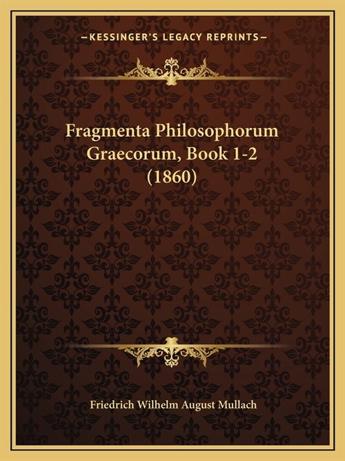 Fragmenta Philosophorum Graecorum, Book 1-2 (1860) (Paperback)