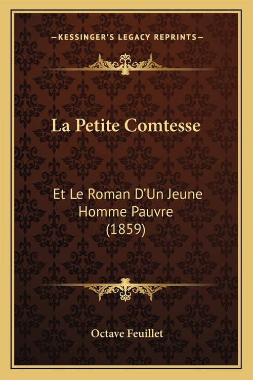 La Petite Comtesse: Et Le Roman DUn Jeune Homme Pauvre (1859) (Paperback)