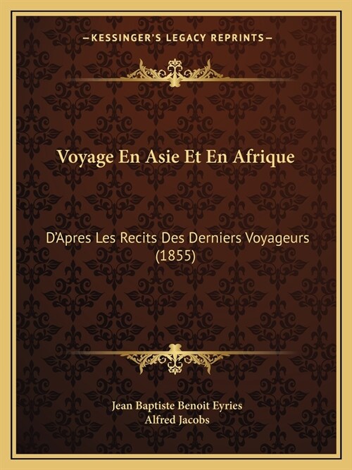 Voyage En Asie Et En Afrique: DApres Les Recits Des Derniers Voyageurs (1855) (Paperback)