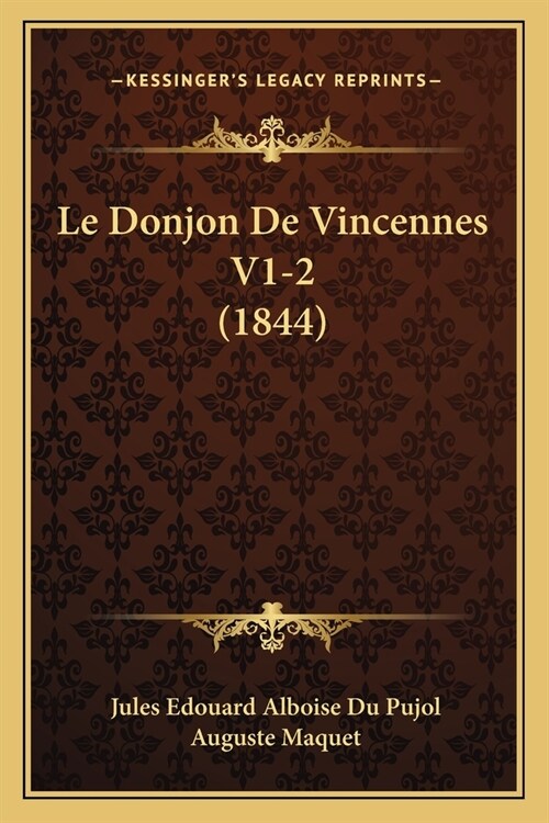 Le Donjon De Vincennes V1-2 (1844) (Paperback)