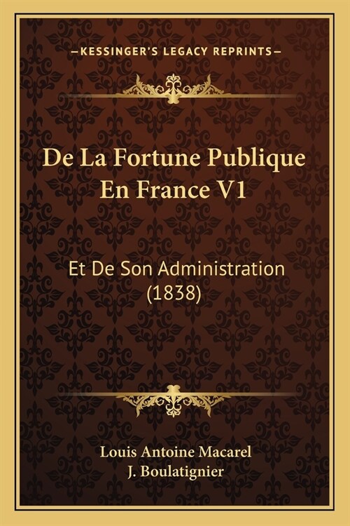 De La Fortune Publique En France V1: Et De Son Administration (1838) (Paperback)