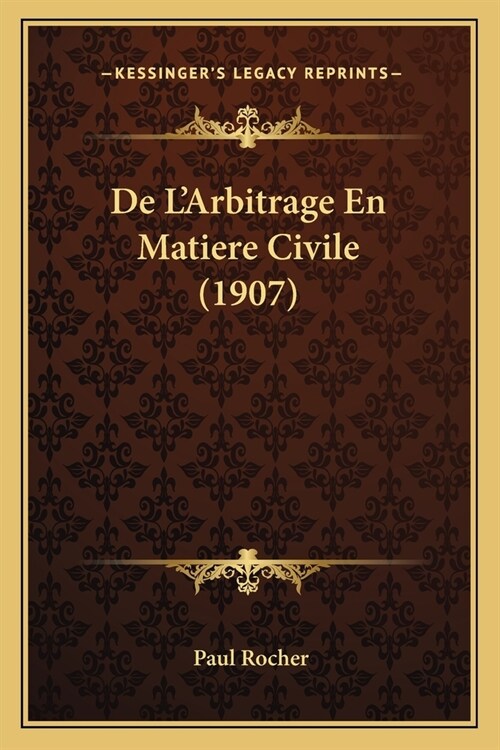 De LArbitrage En Matiere Civile (1907) (Paperback)