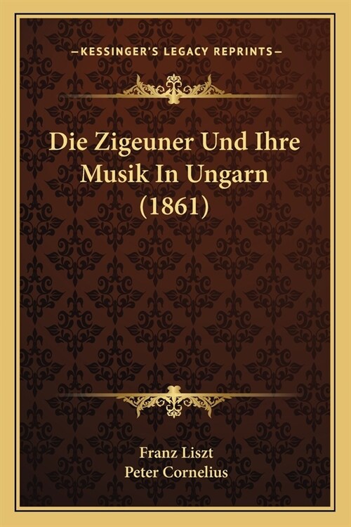 Die Zigeuner Und Ihre Musik In Ungarn (1861) (Paperback)