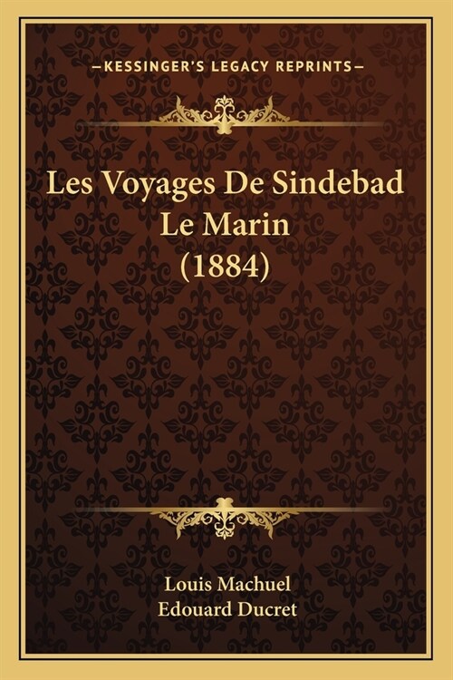 Les Voyages De Sindebad Le Marin (1884) (Paperback)