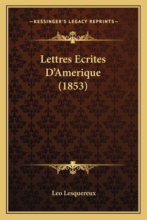 Lettres Ecrites DAmerique (1853) (Paperback)