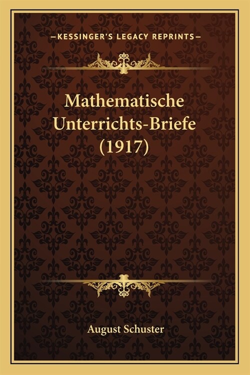 Mathematische Unterrichts-Briefe (1917) (Paperback)