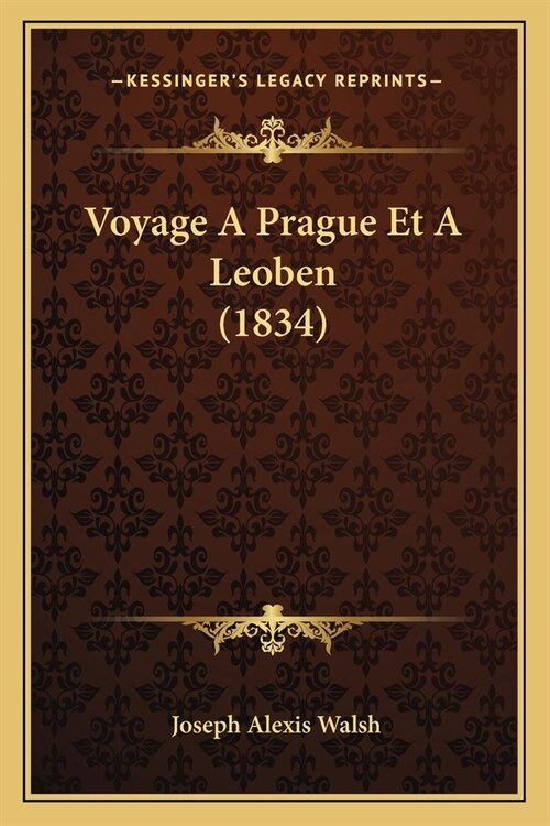 Voyage A Prague Et A Leoben (1834) (Paperback)