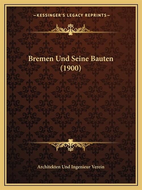 Bremen Und Seine Bauten (1900) (Paperback)