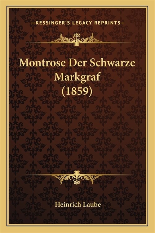 Montrose Der Schwarze Markgraf (1859) (Paperback)