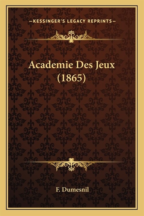 Academie Des Jeux (1865) (Paperback)