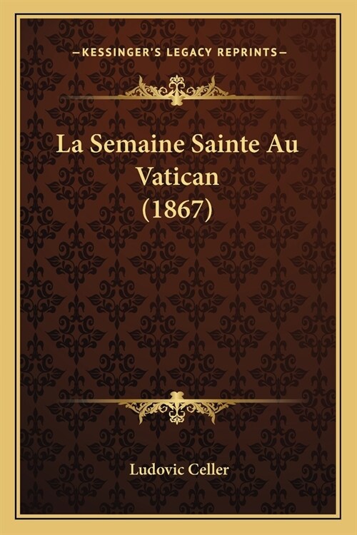 La Semaine Sainte Au Vatican (1867) (Paperback)