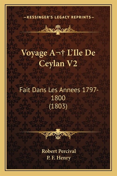 Voyage A LIle De Ceylan V2: Fait Dans Les Annees 1797-1800 (1803) (Paperback)