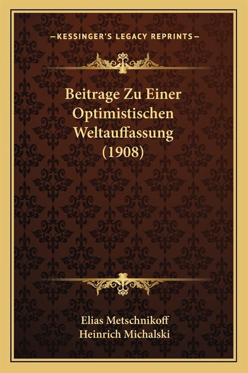 Beitrage Zu Einer Optimistischen Weltauffassung (1908) (Paperback)