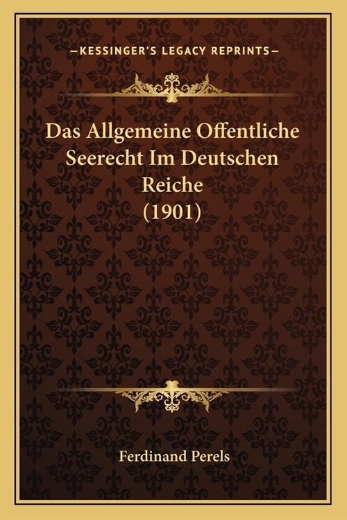 Das Allgemeine Offentliche Seerecht Im Deutschen Reiche (1901) (Paperback)