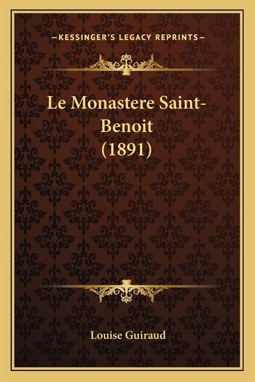 Le Monastere Saint-Benoit (1891) (Paperback)