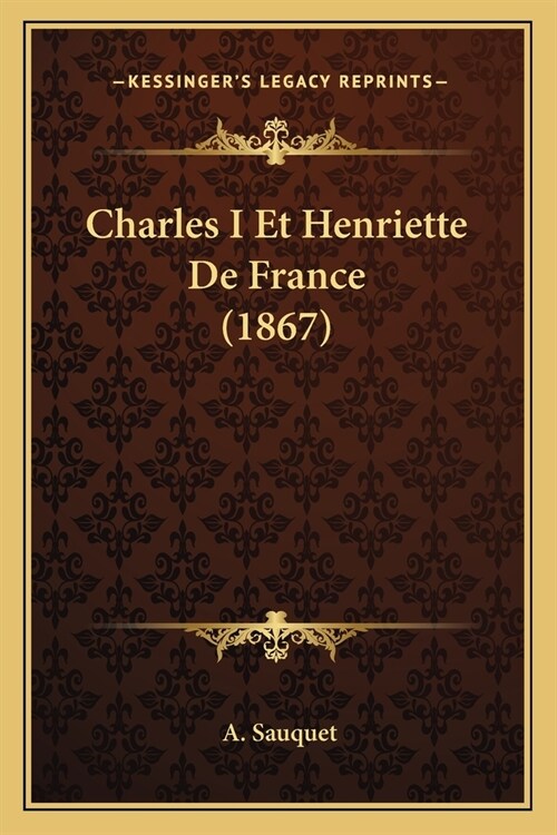Charles I Et Henriette De France (1867) (Paperback)